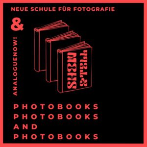 Show & Tell Photobooks, Neue Schule für Fotografie, 2022